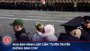 Nga ban hành luật cấm tuyên truyền không sinh con | Truyền hình Quốc hội Việt Nam