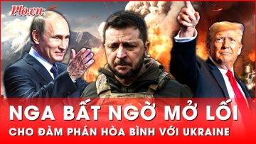 Nga bất ngờ bật đèn xanh về đàm phán hòa bình với Ukraine, nhấn mạnh sự tham gia của ông Trump