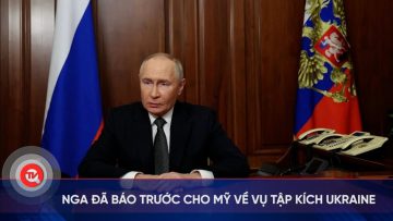 Nga đã báo trước cho Mỹ về vụ tập kích Ukraine | Truyền hình Quốc hội Việt Nam