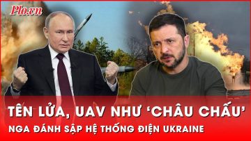 Nga dội mưa tên lửa và UAV vào hệ thống điện, nhiều khu vực Ukraine ‘tối như hũ nút’