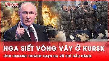 Nga tốc chiến siết chặt vòng vây ở Kursk, lính Ukraine hoảng hốt ồ ạt hạ vũ khí đầu hàng