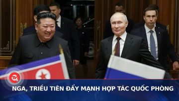 Nga, Triều Tiên đẩy mạnh hợp tác quốc phòng | Truyền hình Quốc hội Việt Nam