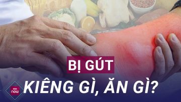 Người bị bệnh gút nên ăn gì và tuyệt đối không nên ăn gì? I VTC Now