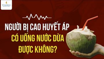 Người bị cao huyết áp có uống nước dừa được không?