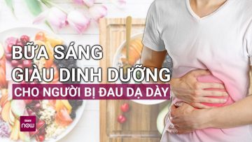 Người bị đau dạ dày nên ăn gì vào mỗi sáng để tránh gây kích thích, hạn chế cơn đau? | VTC Now