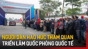 Người dân háo hức tham quan Triển lãm Quốc phòng Quốc tế 2024 | Tin tức