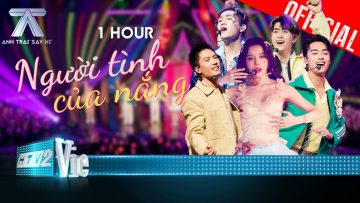 NGƯỜI TÌNH CỦA NẮNG – [1 HOUR] – Lyly, Anh Tú, Captain, Hải Đăng Doo, Vũ Thịnh | Anh Trai Say Hi