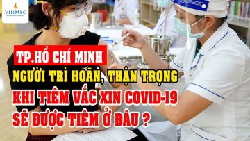 Người trì hoãn/thận trọng khi tiêm COVID-19 sẽ tiêm thế nào?| ThS, BS Vũ Duy Dũng, Vinmec Times City