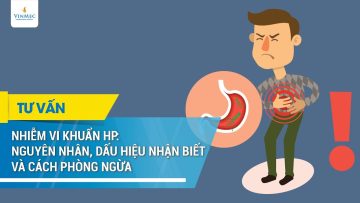 Nguyên nhân, dấu hiệu nhận biết và cách phòng ngừa nhiễm vi khuẩn HP