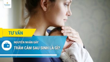 Nguyên nhân gây trầm cảm sau sinh là gì?