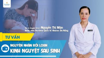 Nguyên nhân rối loạn kinh nguyệt sau sinh