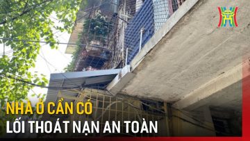 Nhà ở cần có lối thoát nạn an toàn | Tin tức