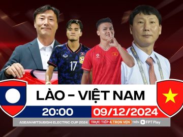 NHẬN ĐỊNH: ĐT LÀO – ĐT VIỆT NAM | TÁI HIỆN QUÁ KHỨ, CHỜ MÀN RA QUÂN TƯNG BỪNG