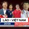 NHẬN ĐỊNH: ĐT LÀO – ĐT VIỆT NAM | TÁI HIỆN QUÁ KHỨ, CHỜ MÀN RA QUÂN TƯNG BỪNG