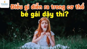 Những bí ẩn trong cơ thể bé gái khi dậy thì