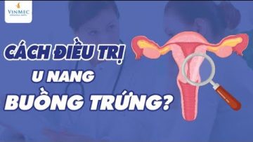 Những cách điều trị u nang buồng trứng