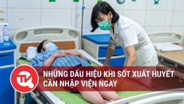 Những dấu hiệu khi sốt xuất huyết cần nhập viện ngay | Truyền hình Quốc hội Việt Nam