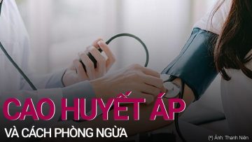 Những điều cần biết để phòng ngừa bệnh cao huyết áp | VTC Now