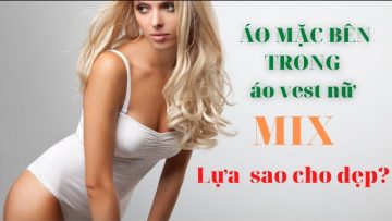 Những kiểu áo mặc bên trong áo vest nữ | Lựa áo mặc bên trong sao cho đẹp?