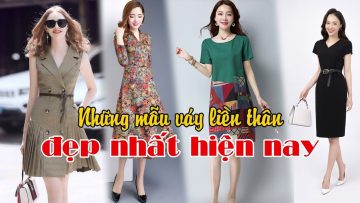 Những mẫu váy liền thân đẹp nhất hiện nay không thể bỏ qua | TT&CS