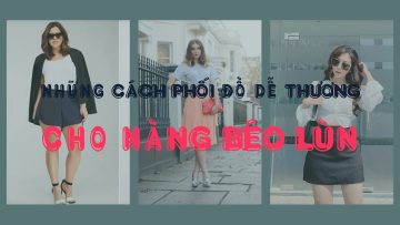 Những Mẹo Mix Đồ Cho Nàng Lùn Mập – Hack dáng thon gọn | Thời Trang & Cuộc Sống
