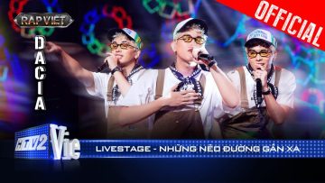 NHỮNG NẺO ĐƯỜNG GẦN XA – Dacia lyrics mộc mạc mà thần thái sáng khỏi bàn |Rap Việt 2024 [Live Stage]