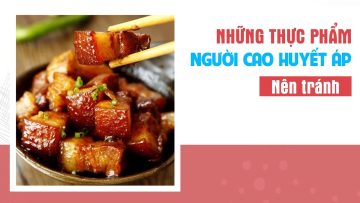 Những thực phẩm bị cao huyết áp nên tránh