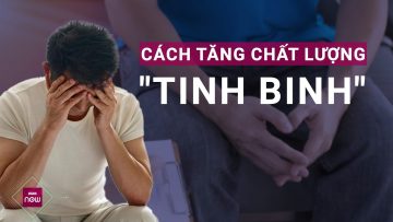 Những yếu tố âm thầm bào mòn chất lượng tinh binh mà quý ông không hề hay biết | VTC Now