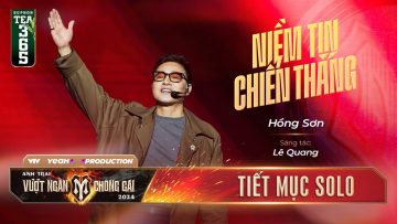 NIỀM TIN CHIẾN THẮNG – ANH TÀI HỒNG SƠN | ANH TRAI VƯỢT NGÀN CHÔNG GAI 2024