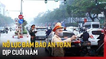 Nỗ lực đảm bảo an toàn giao thông dịp cuối năm | Tin tức