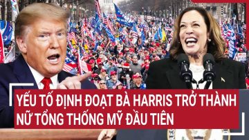 Nóng rực bầu cử Mỹ 2024: Yếu tố định đoạt bà Harris trở thành nữ tổng thống Mỹ đầu tiên