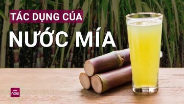 Nước mía: Thực dược quý giá, giải pháp cho nhiều vấn đề sức khỏe | VTC Now