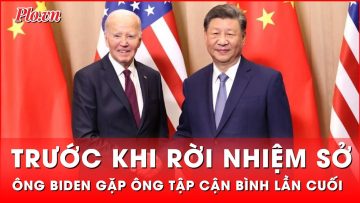 Ông Biden gặp ông Tập Cận Bình lần cuối trước khi rời nhiệm sở | Thời sự quốc tế