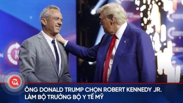 Ông Donald Trump chọn Robert Kennedy Jr. làm Bộ trưởng Bộ Y tế Mỹ | Truyền hình Quốc hội Việt Nam