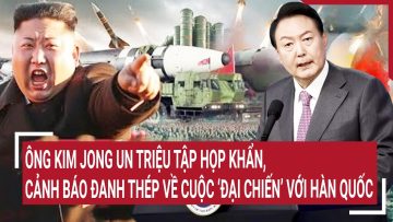 Ông Kim Jong Un triệu tập họp khẩn, cảnh báo đanh thép về cuộc ‘đại chiến’ với Hàn Quốc