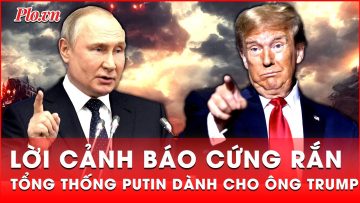 Ông Putin nhắc nhở đồng cấp Donald Trump đang không an toàn, cần thận trọng