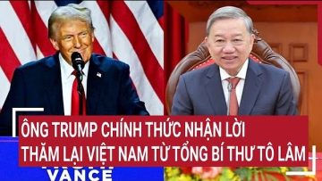 Ông Trump chính thức nhận lời thăm lại Việt Nam từ Tổng Bí thư Tô Lâm