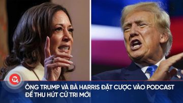 Ông Trump và bà Harris đặt cược vào Podcast để thu hút cử tri mới | Truyền hình Quốc hội Việt Nam