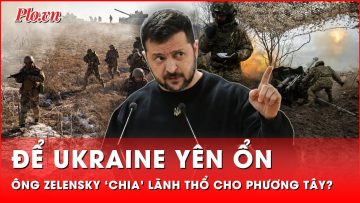 Ông Zelensky bất ngờ muốn ‘chia’ lãnh thổ cho phương Tây dù đã có ý nhượng bộ Nga? | Thời sự quốc tế
