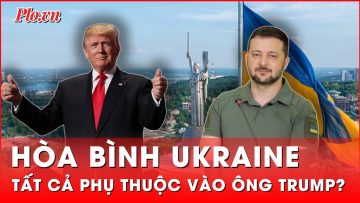 Ông Zelensky tin tưởng ông Trump kết thúc chiến sự nhanh hơn, mang lại hòa bình cho Ukraine