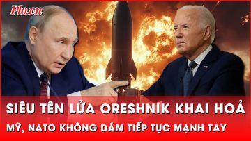 Oreshnik khai hỏa: Hành động của Mỹ và các thành viên NATO nhận kết đắng | Thời sự quốc tế