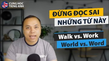 Phân biệt cách đọc các từ Walk – Work – World – Word