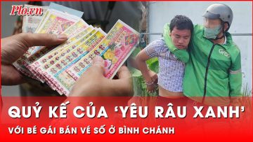 Phẫn nộ với quỷ kế của gã ‘yêu râu xanh’ với bé gái bán vé số ở Bình Chánh | Thời sự