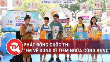 Phát động cuộc thi “EM VẼ DŨNG SĨ TIÊM NGỪA CÙNG VNVC” | Truyền hình Quốc hội Việt Nam