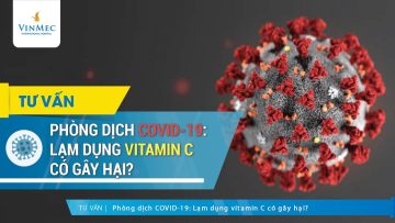 Phòng dịch COVID-19: Lạm dụng vitamin C có gây hại?