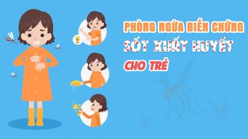 Phòng ngừa biến chứng sốt xuất huyết cho trẻ