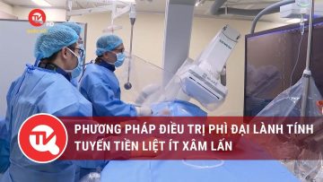 Phương pháp điều trị phì đại lành tính tuyến tiền liệt ít xâm lấn | Truyền hình Quốc hội Việt Nam