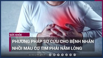 Phương pháp sơ cứu cho bệnh nhân nhồi máu cơ tim | VTC Now