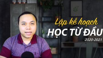 [Quan trọng – phải xem hết video này ] Lên kế hoạch học tiếng Anh lại từ đầu 2020-2021