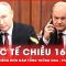 Quốc tế chiều 16-11: Nga – Đức nối lại đàm phán sau 2 năm, tương lai Ukraine đã được định đoạt?